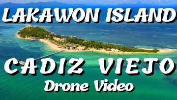DRONE VIDEO OF CADIZ VIEJO | LAKAWON ISLAND | CADIZ CITY, NEGROS OCC.